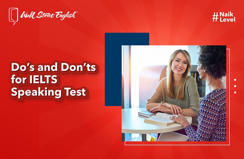 Do’s and Don’ts for IELTS Speaking Test